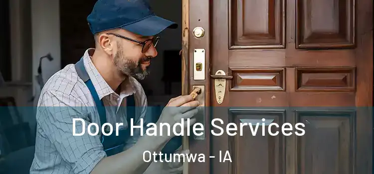 Door Handle Services Ottumwa - IA