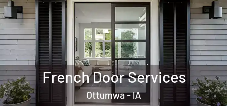 French Door Services Ottumwa - IA