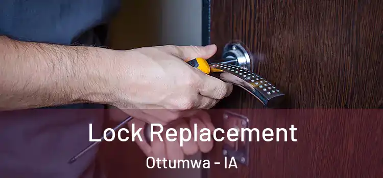 Lock Replacement Ottumwa - IA