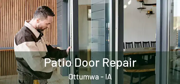 Patio Door Repair Ottumwa - IA