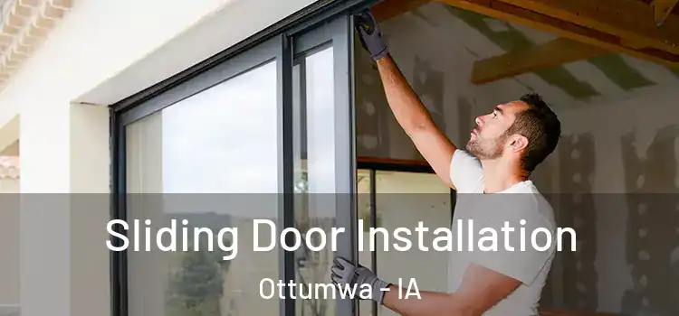Sliding Door Installation Ottumwa - IA
